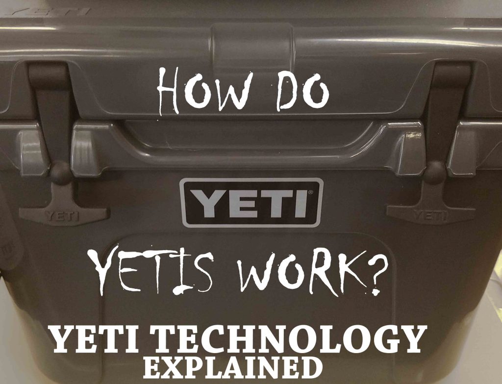 how do yetis work to keep drinks cold so long