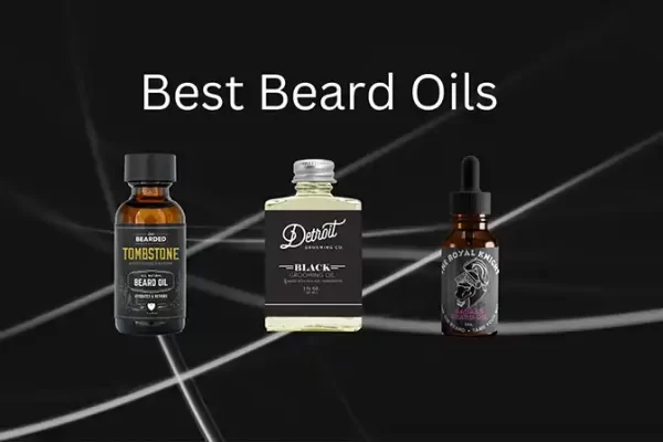 18 Best Beard Oils That Will Soften Your Beard